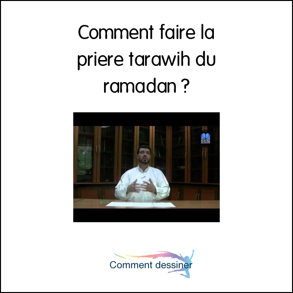 Comment faire la priere tarawih du ramadan